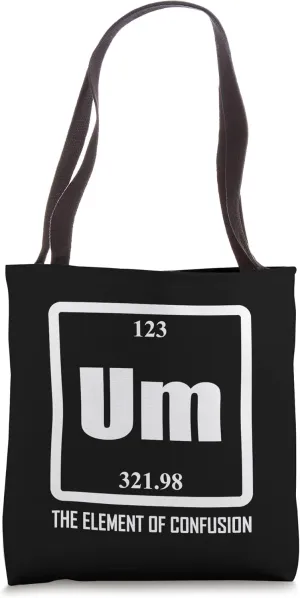 Chemist Um The Element Of Confusion Periodic Table Tote Bag