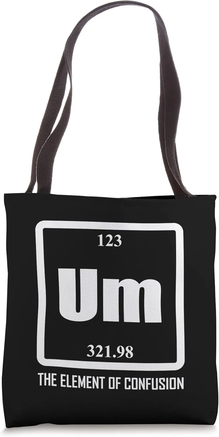 Chemist Um The Element Of Confusion Periodic Table Tote Bag