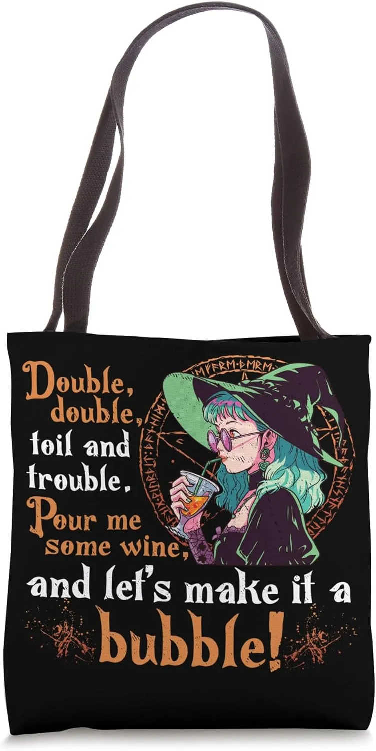 Double Double Toil and trouble pour me some Wine Tote Bag