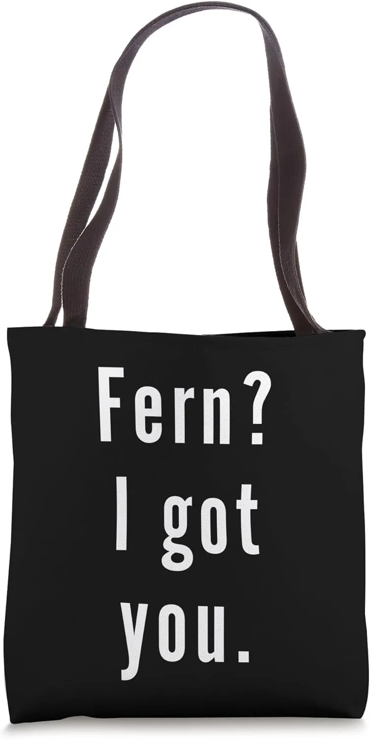 Fern? I.Got.You. Tote Bag