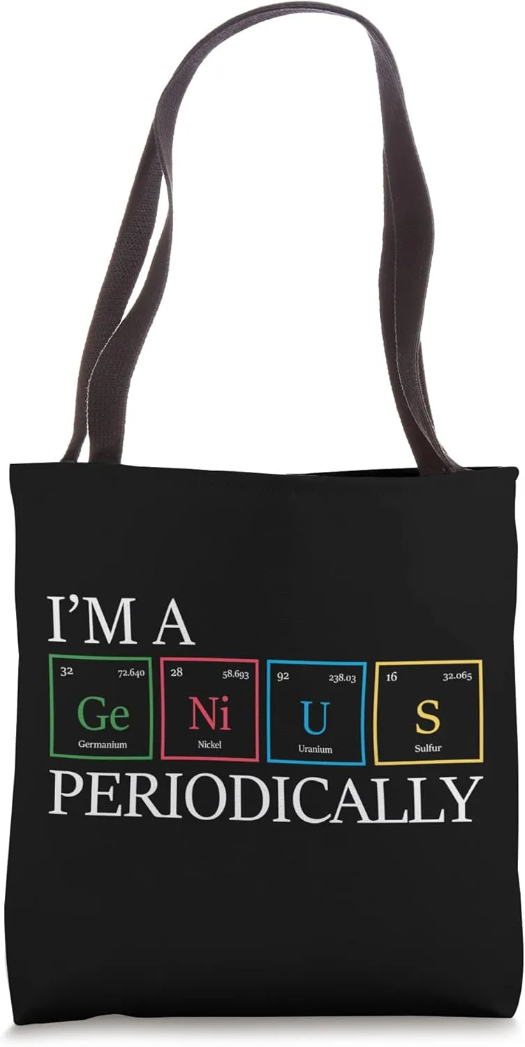 I'm A Genius Periodically - Periodic Table Physicist Physics Tote Bag