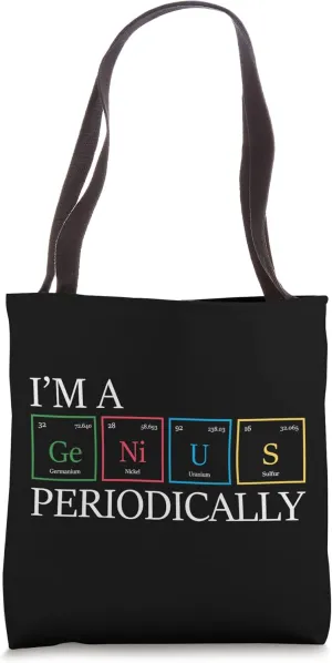 I'm A Genius Periodically - Periodic Table Physicist Physics Tote Bag