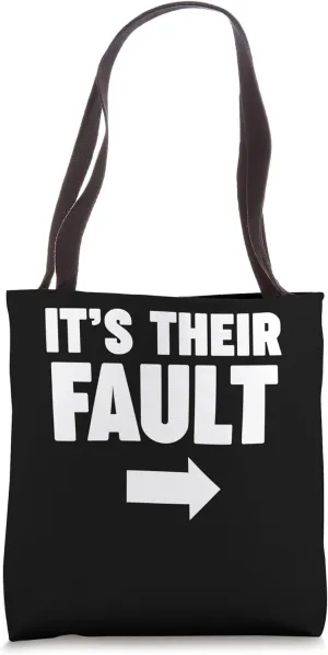 It's their fault Tote Bag