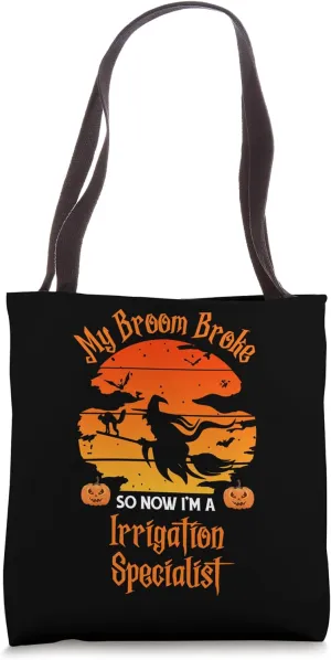 My Broom Broke Irrigation Specialist Witch Halloween Tote Bag