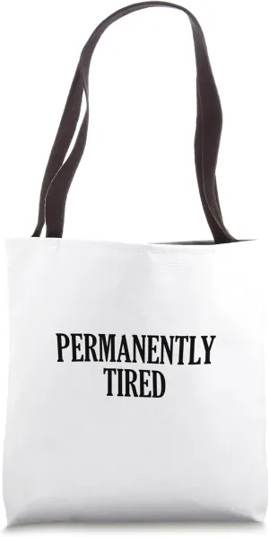 Permanently Tired Tote Bag