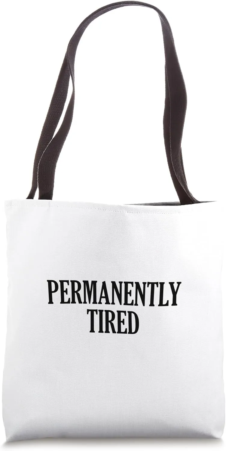 Permanently Tired Tote Bag