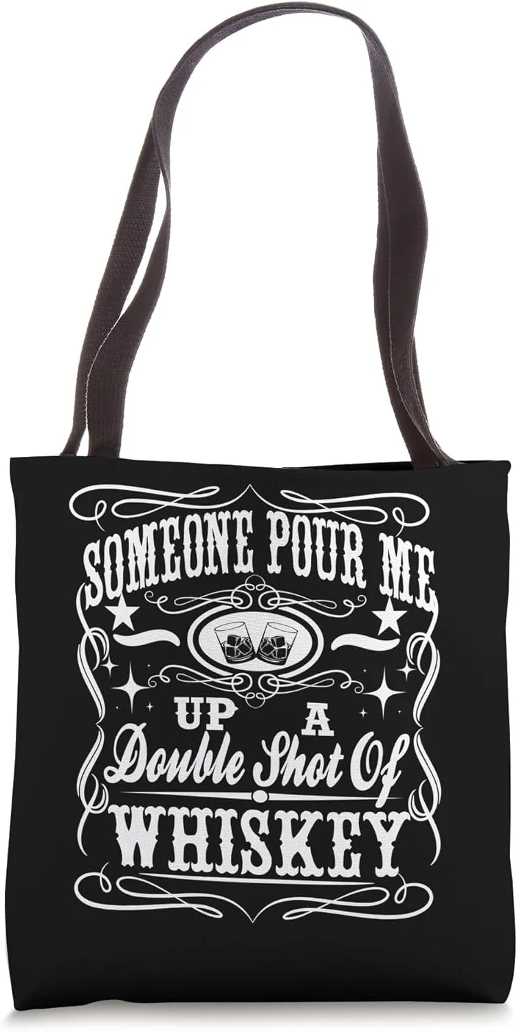 Pour Me Up A Double Shot Of Whiskey Shirt Tote Bag