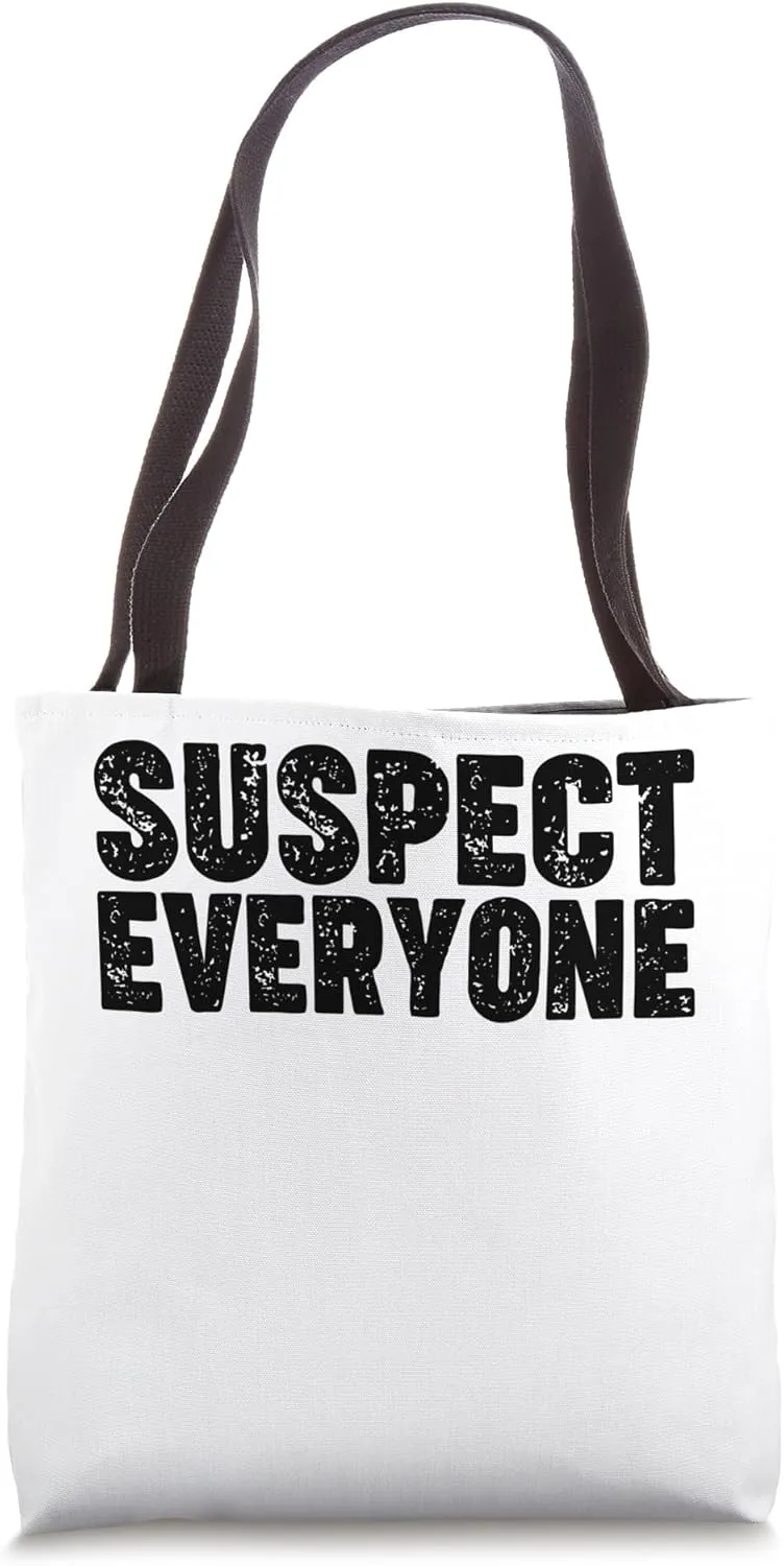 Suspect Everyone Tote Bag